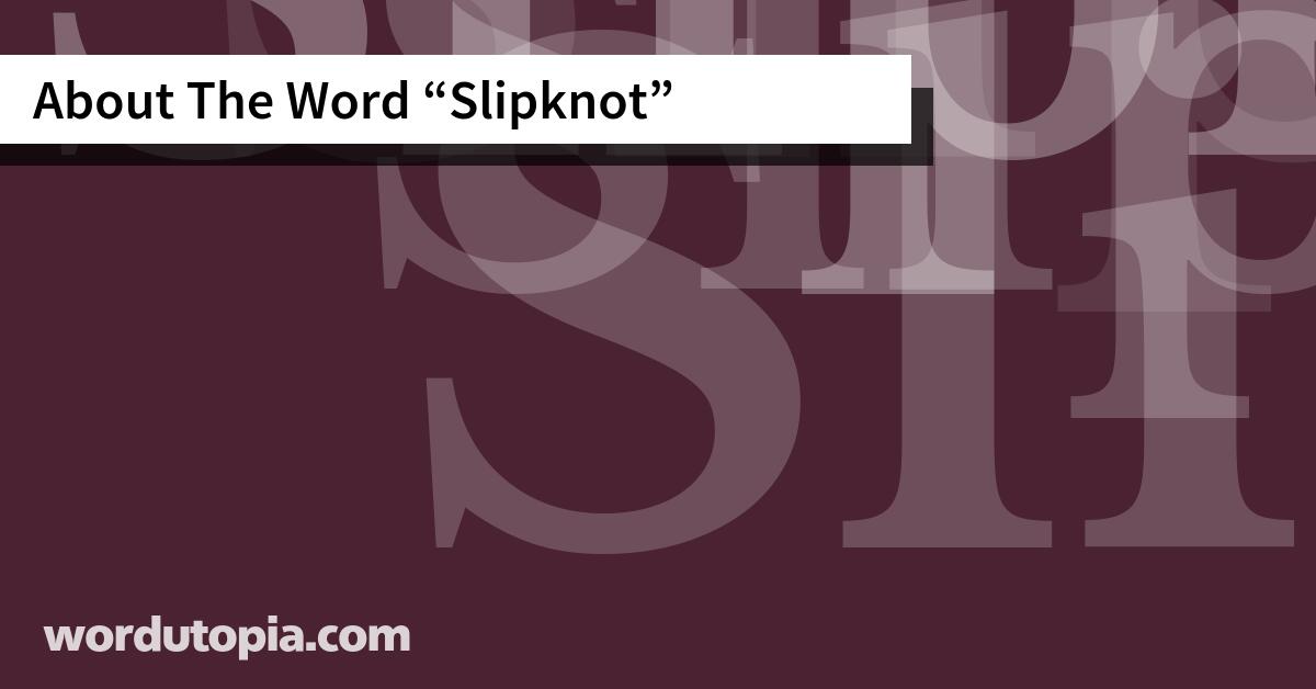 About The Word Slipknot