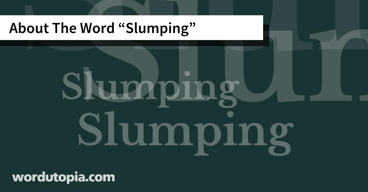 About The Word Slumping