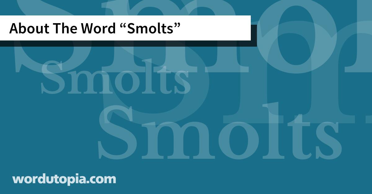 About The Word Smolts