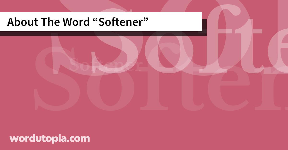 About The Word Softener