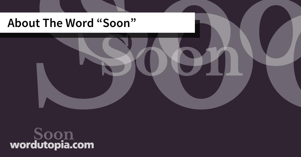 About The Word Soon