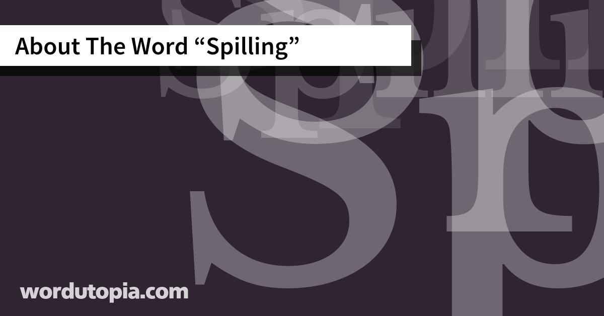 About The Word Spilling