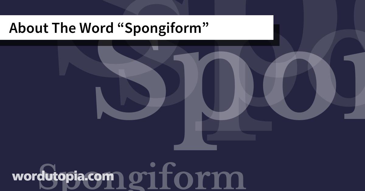 About The Word Spongiform