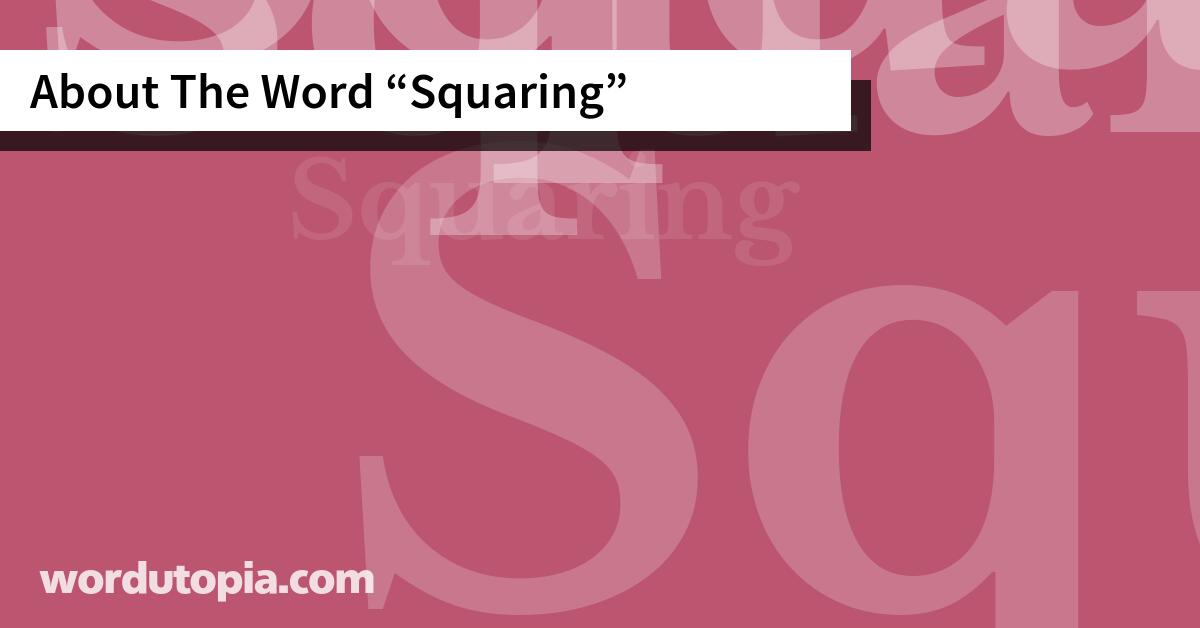About The Word Squaring