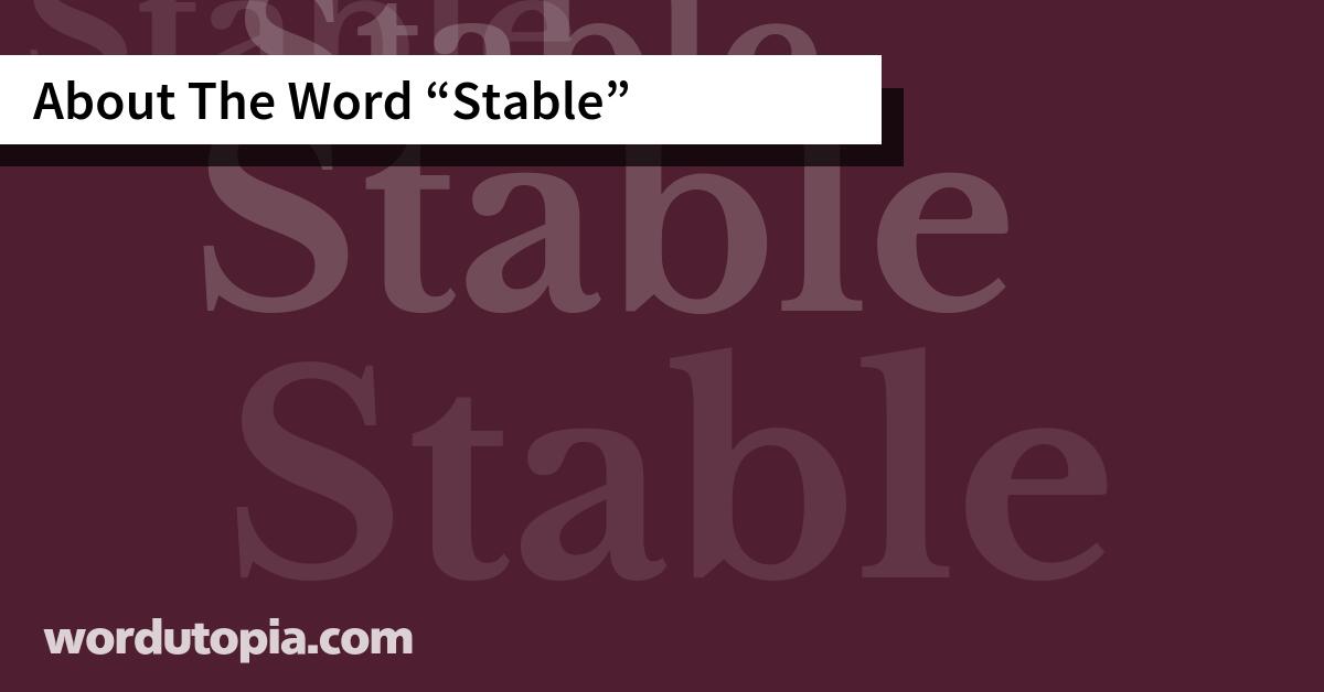About The Word Stable