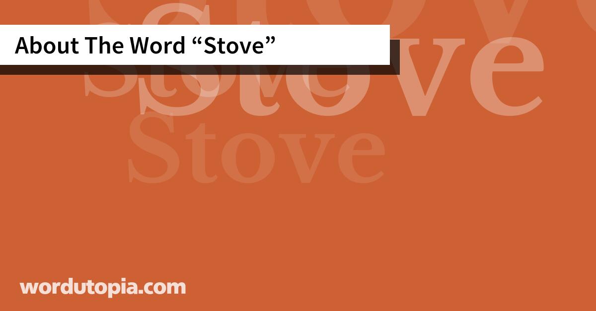 About The Word Stove