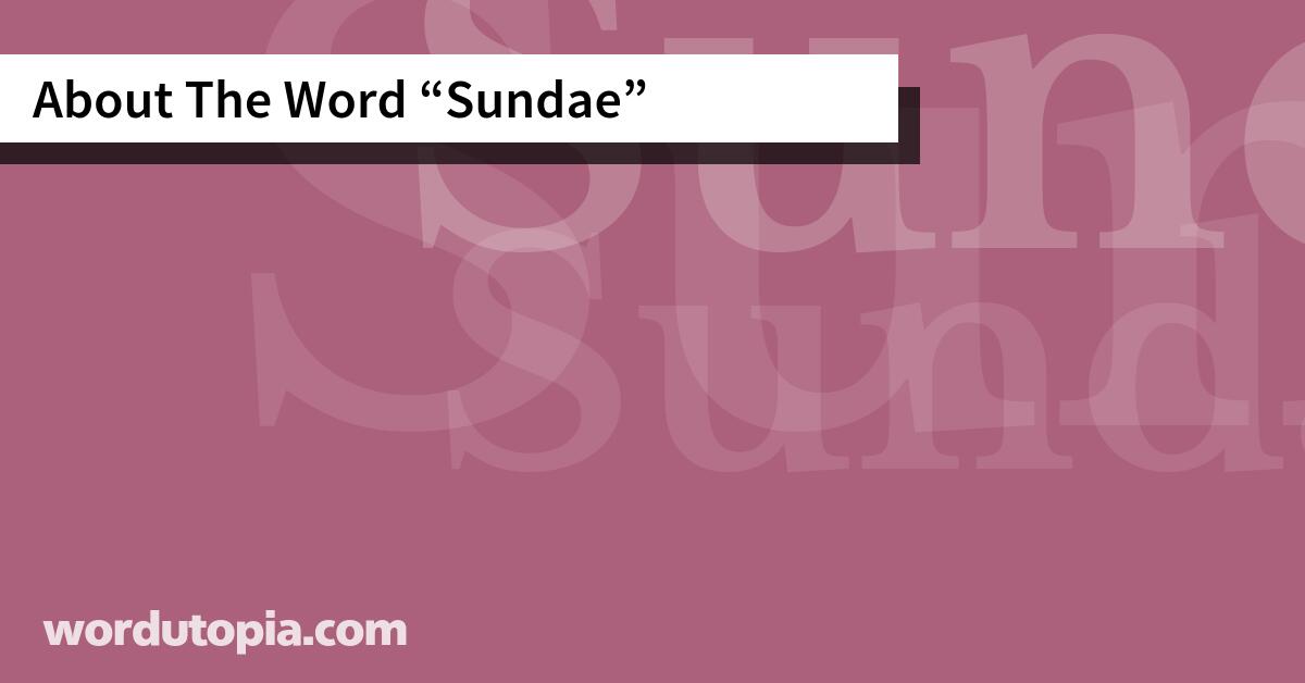 About The Word Sundae