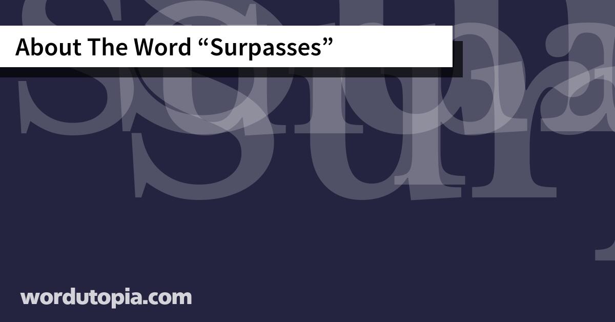 About The Word Surpasses
