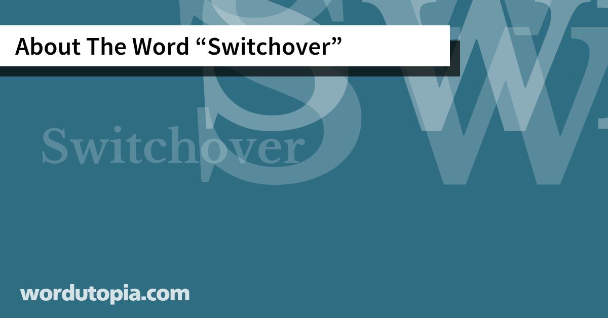 About The Word Switchover