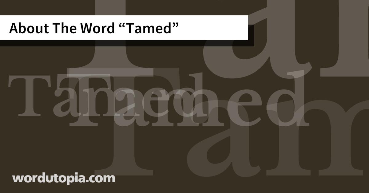 About The Word Tamed