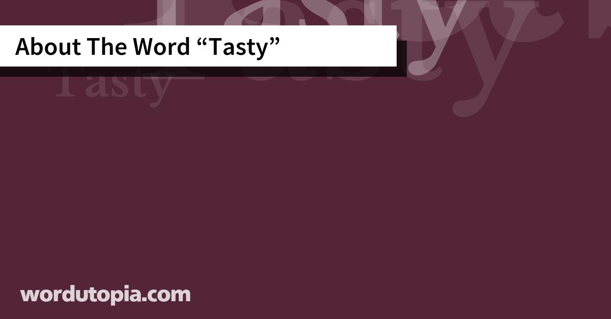 About The Word Tasty