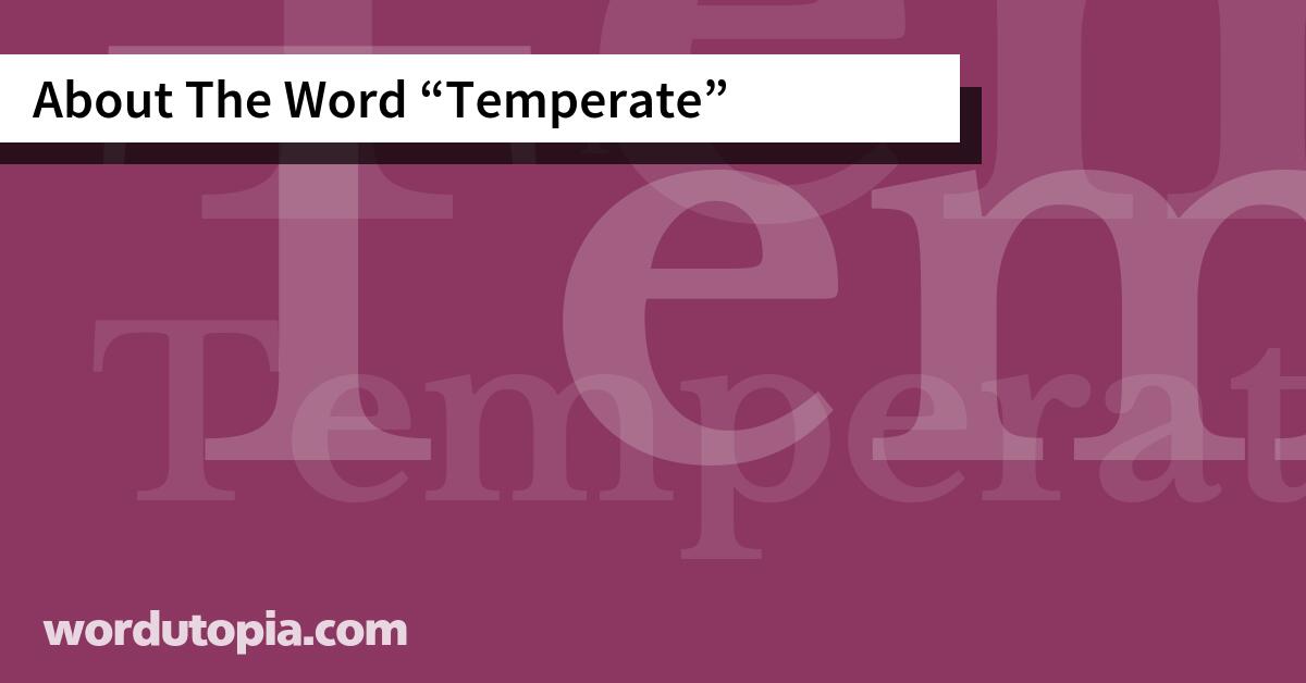 About The Word Temperate
