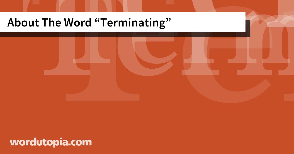 About The Word Terminating
