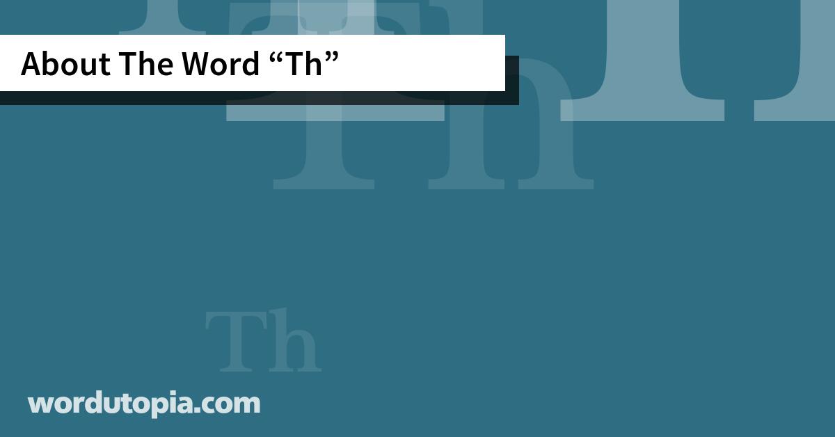 About The Word Th