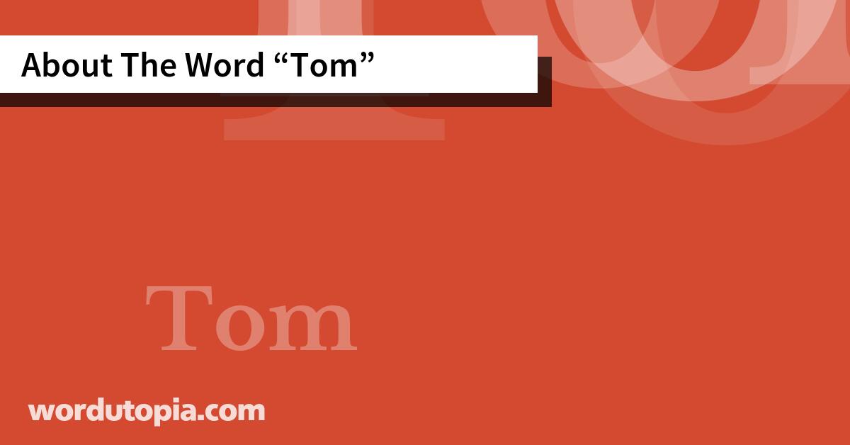 About The Word Tom
