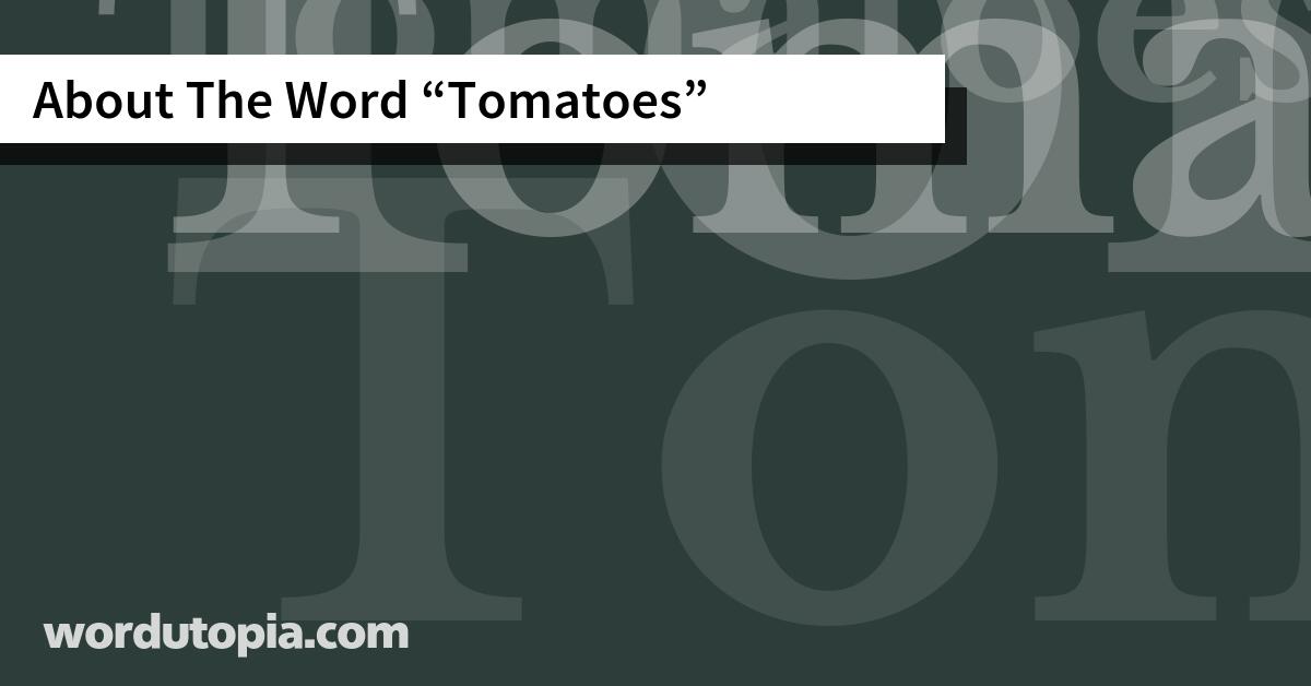 About The Word Tomatoes
