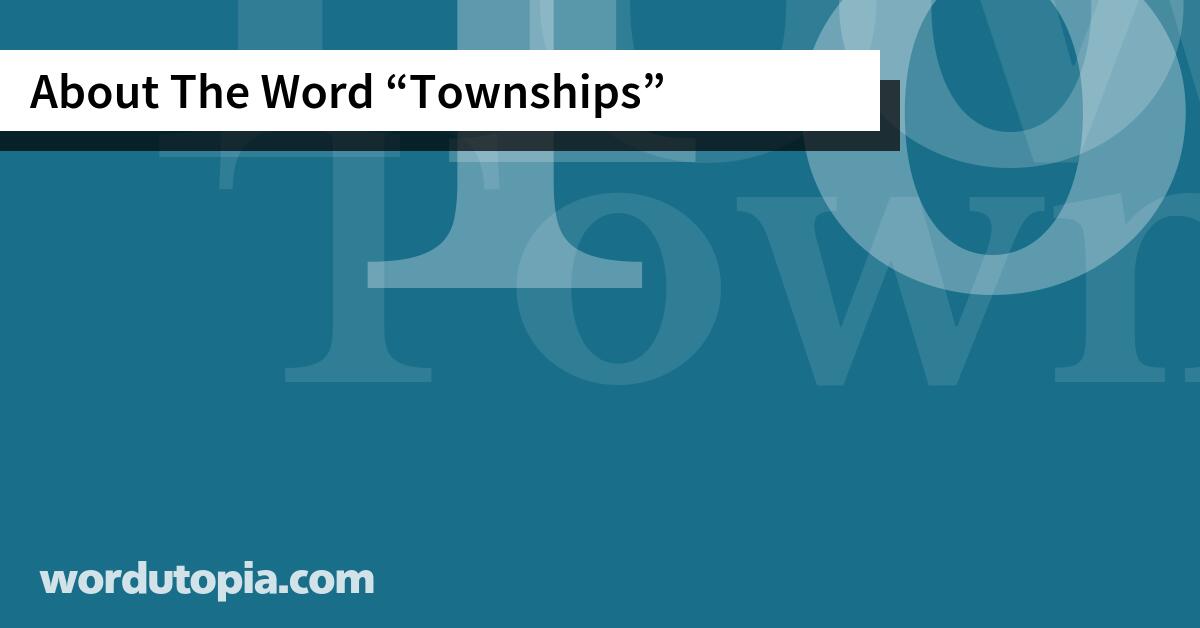 About The Word Townships