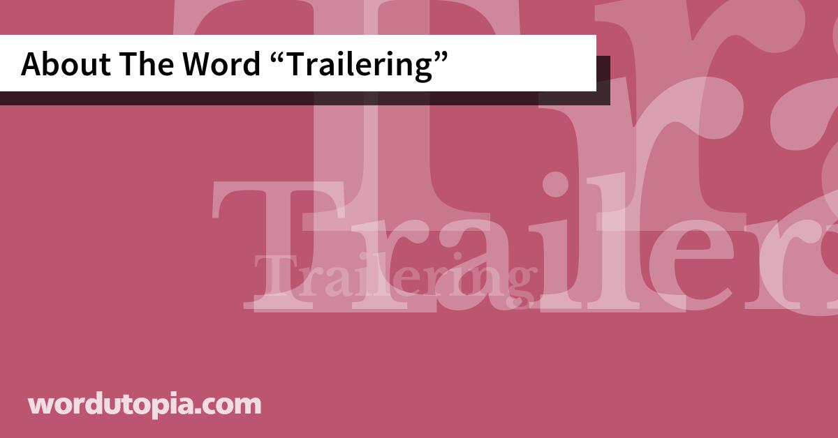 About The Word Trailering