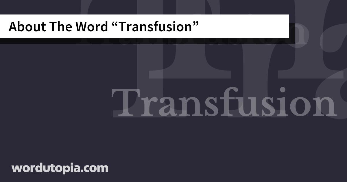 About The Word Transfusion