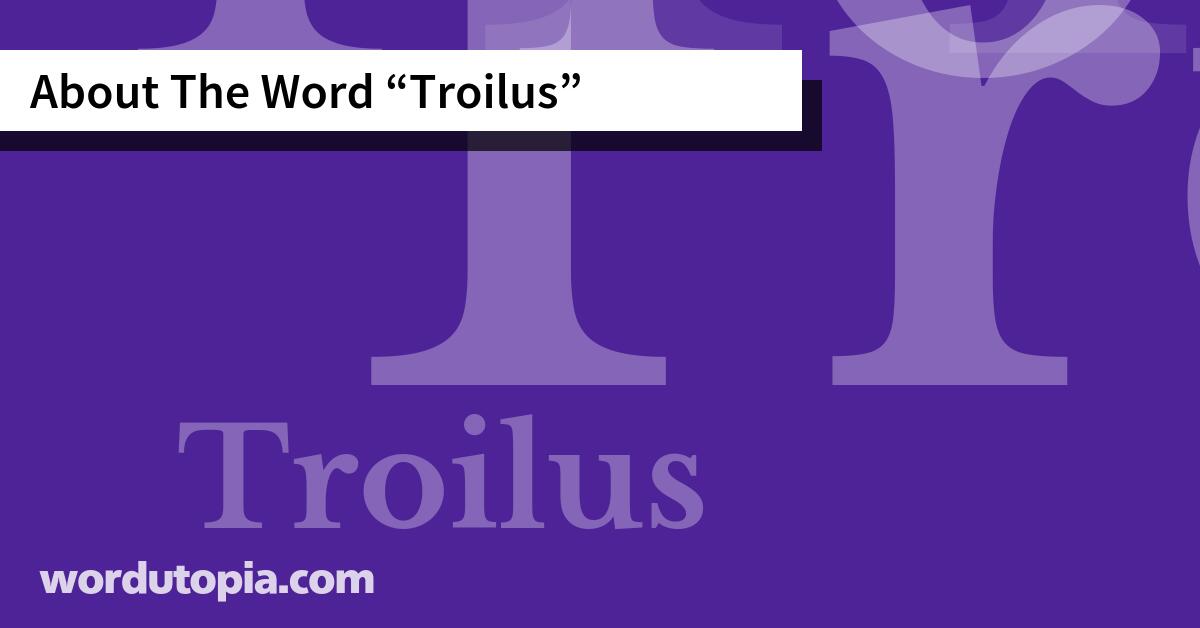 About The Word Troilus
