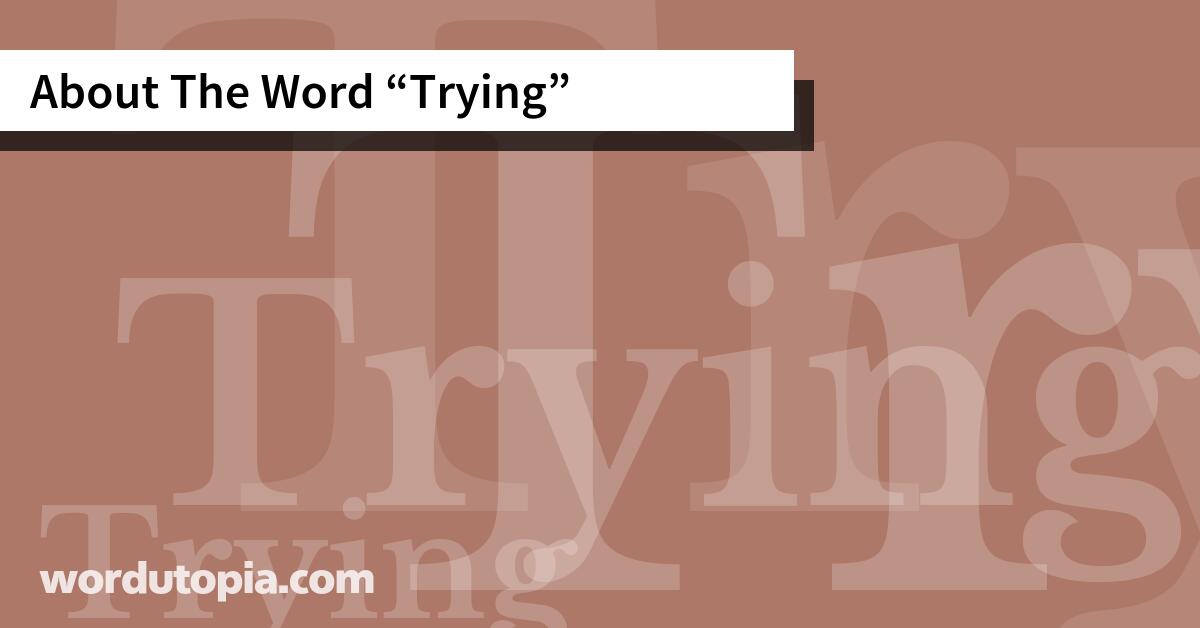 About The Word Trying