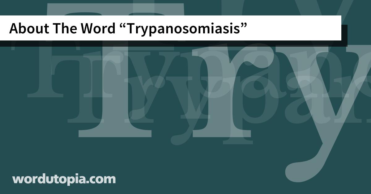 About The Word Trypanosomiasis