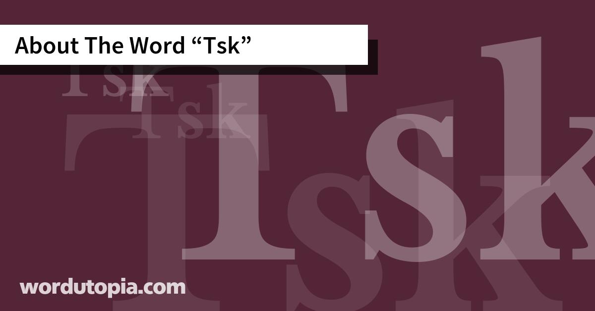 About The Word Tsk