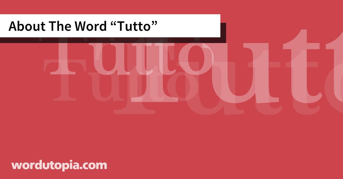 About The Word Tutto