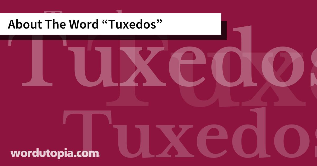 About The Word Tuxedos