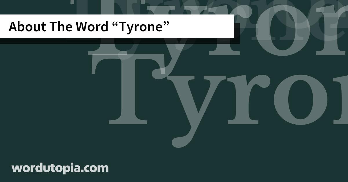 About The Word Tyrone