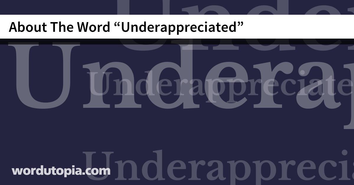 About The Word Underappreciated