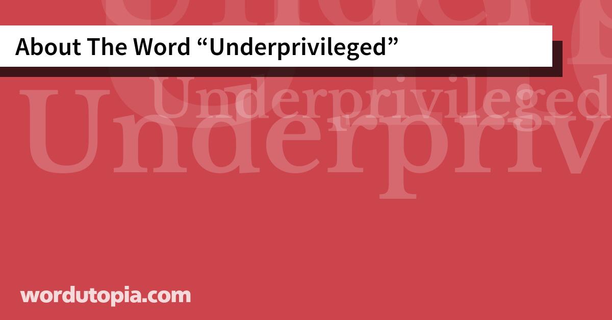 About The Word Underprivileged