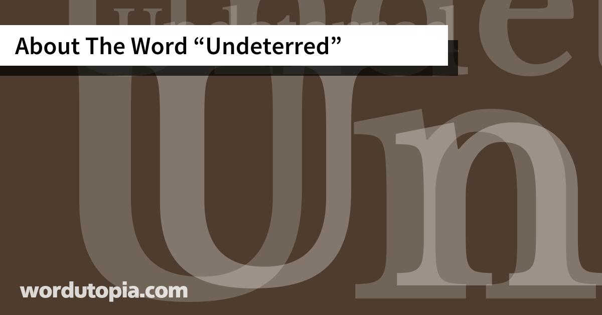 About The Word Undeterred