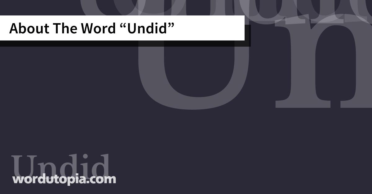About The Word Undid