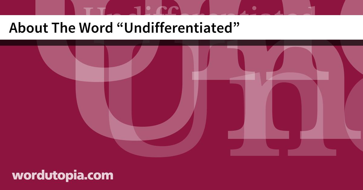 About The Word Undifferentiated