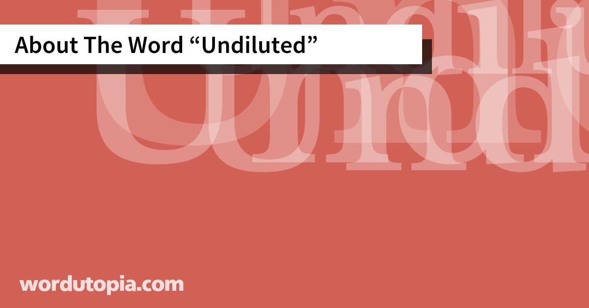 About The Word Undiluted