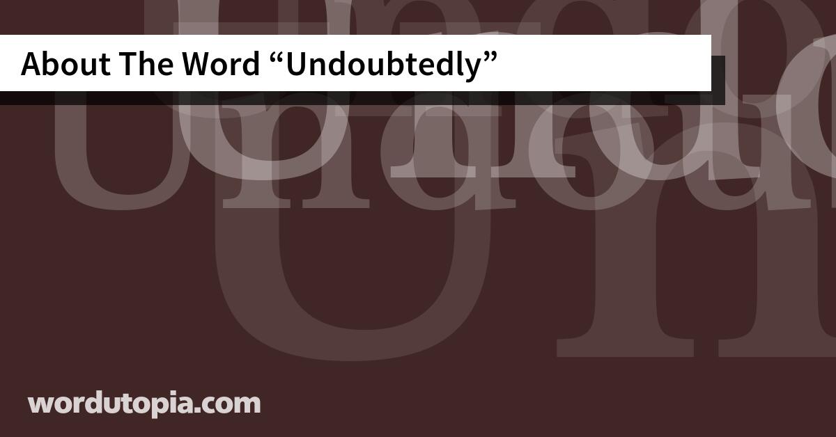About The Word Undoubtedly