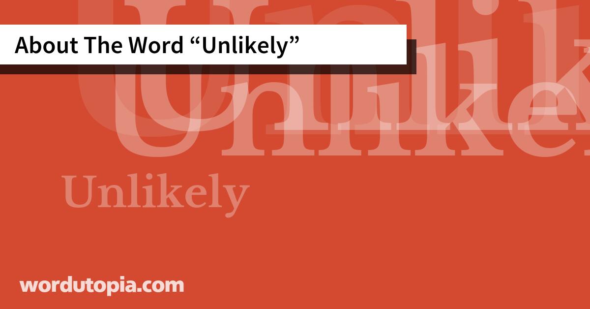About The Word Unlikely