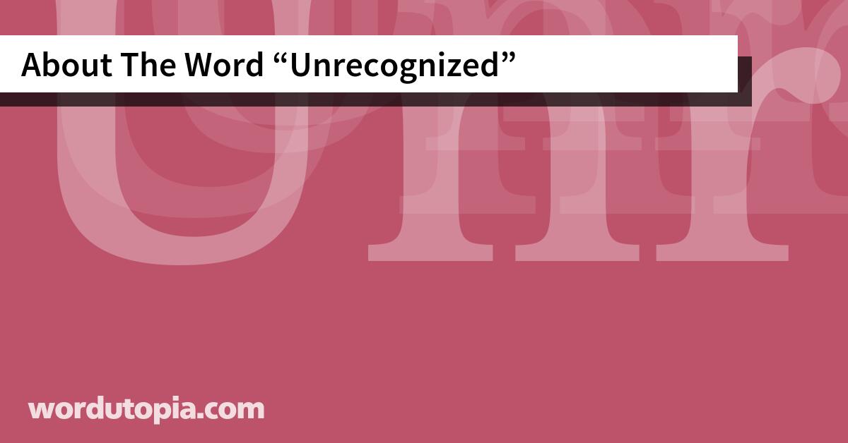 About The Word Unrecognized