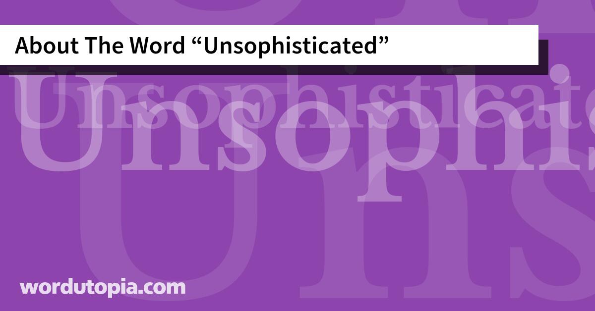 About The Word Unsophisticated