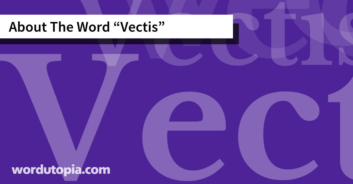 About The Word Vectis