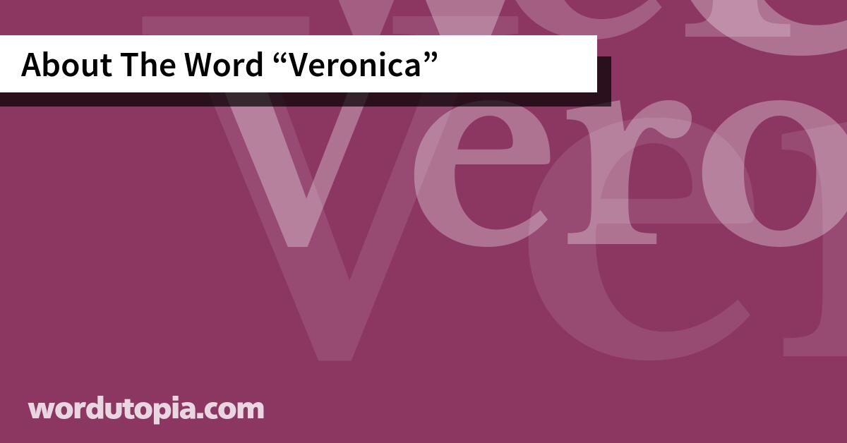 About The Word Veronica