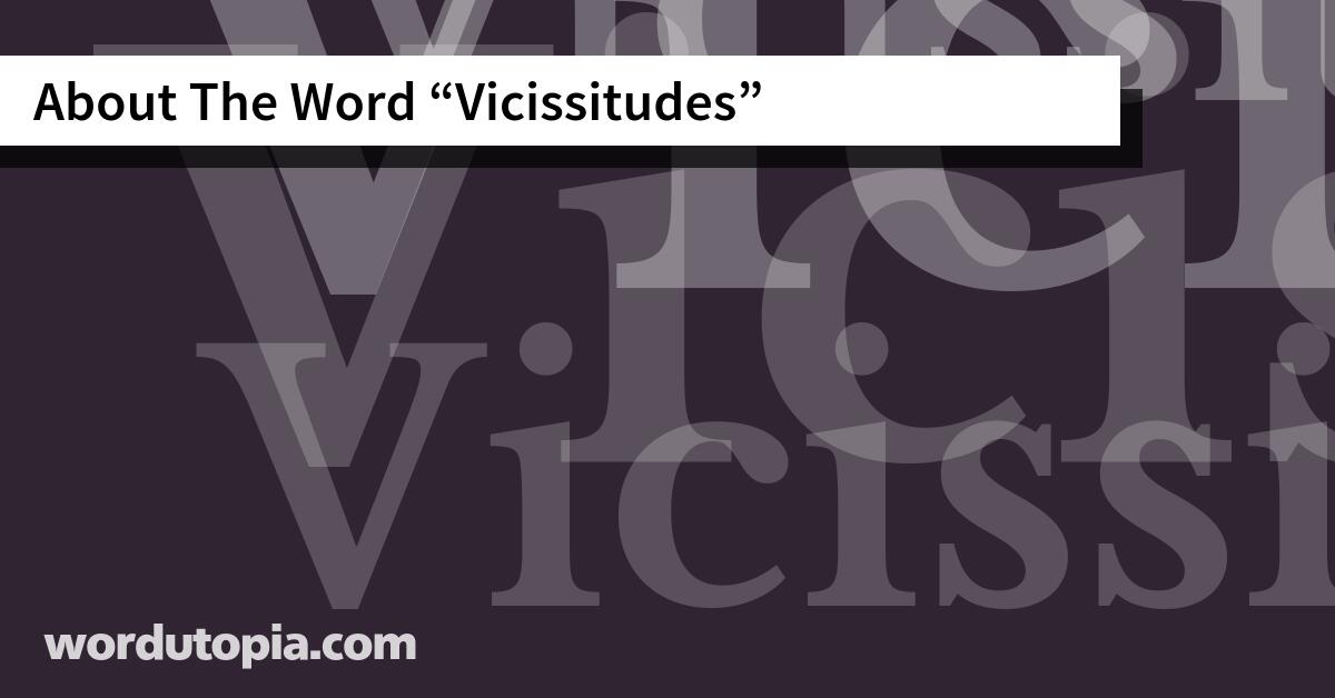 About The Word Vicissitudes