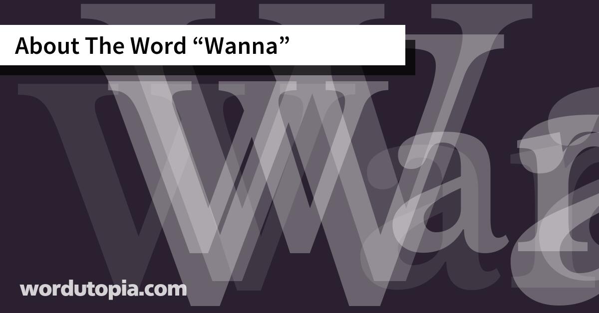 About The Word Wanna