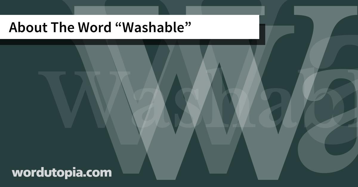 About The Word Washable