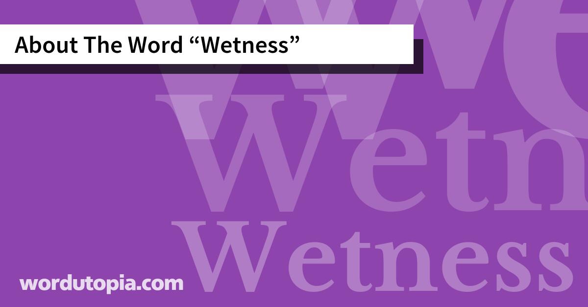 About The Word Wetness