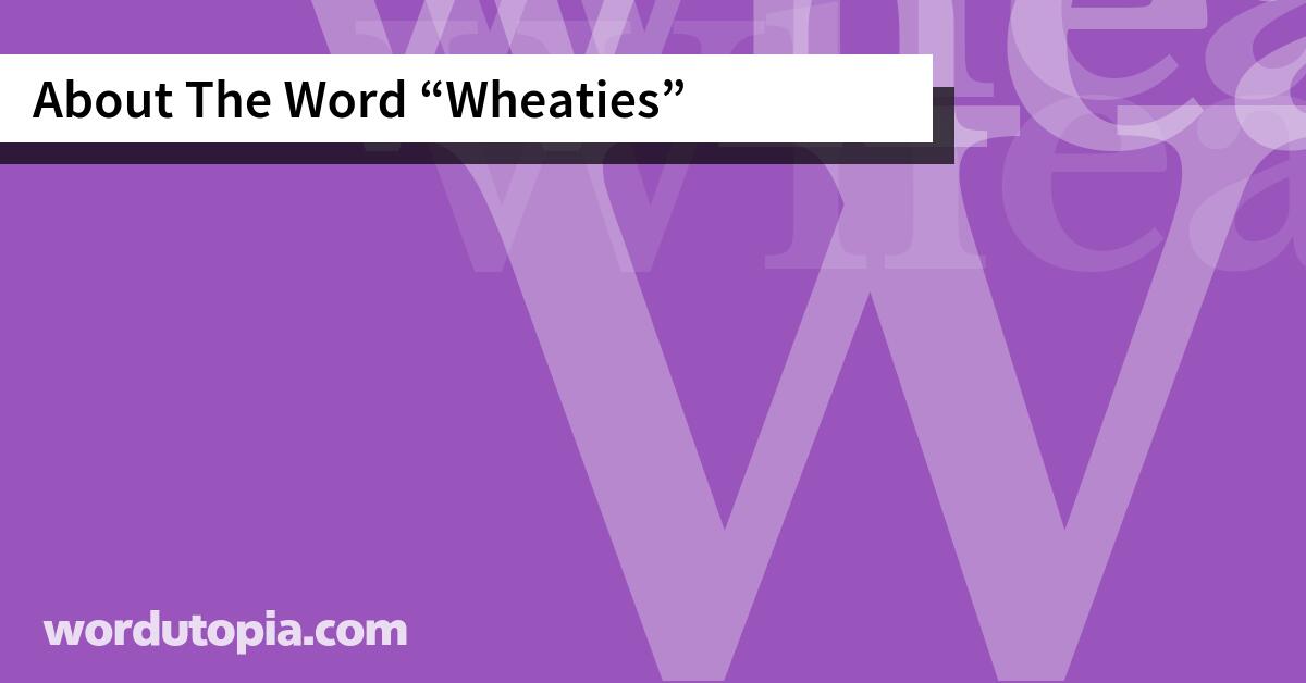 About The Word Wheaties