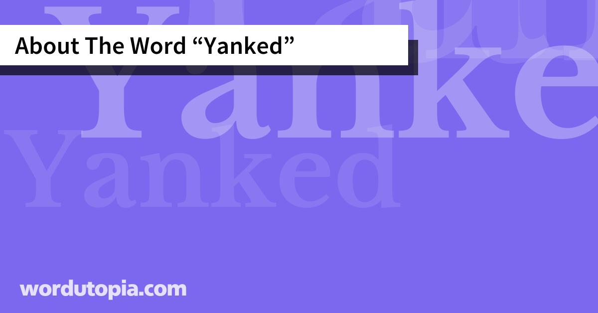 About The Word Yanked