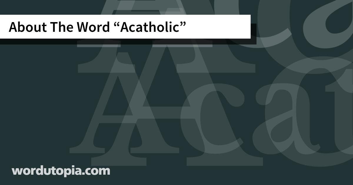 About The Word Acatholic