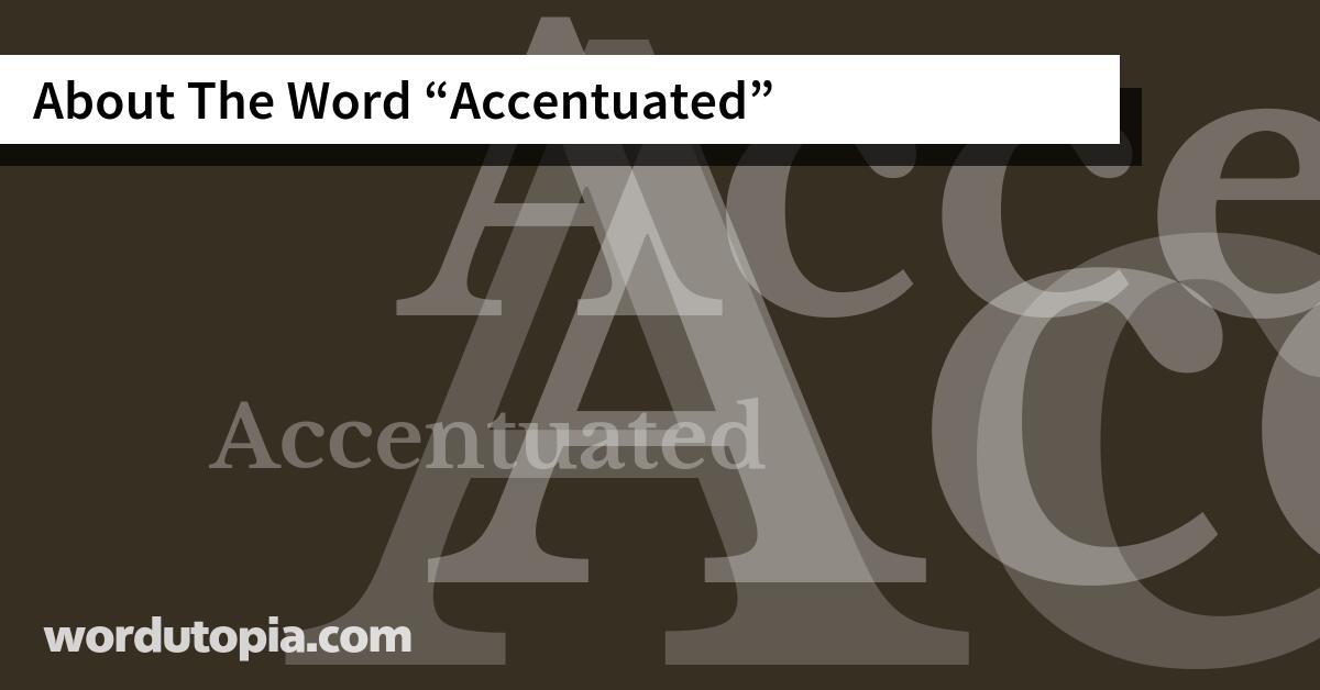 About The Word Accentuated